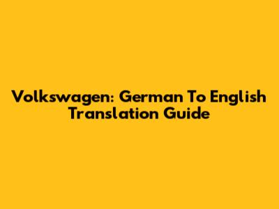 Volkswagen: German To English Translation Guide