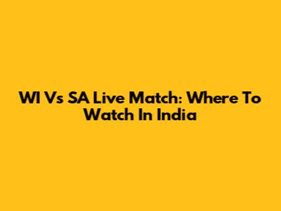 WI Vs SA Live Match: Where To Watch In India