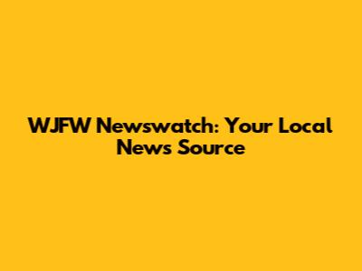 WJFW Newswatch: Your Local News Source