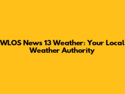 WLOS News 13 Weather: Your Local Weather Authority