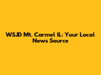 WSJD Mt. Carmel IL: Your Local News Source