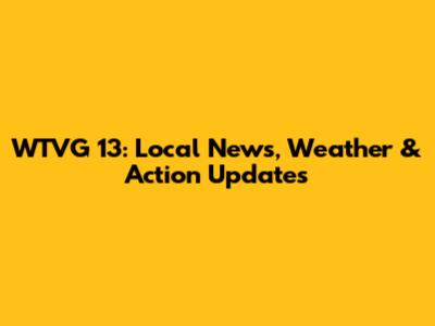 WTVG 13: Local News, Weather & Action Updates