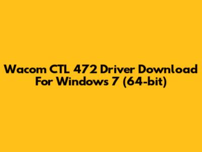 Wacom CTL 472 Driver Download For Windows 7 (64-bit)