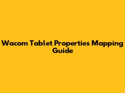 Wacom Tablet Properties Mapping Guide