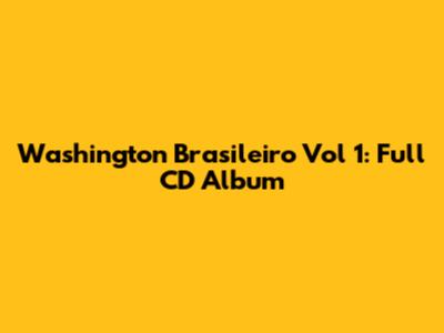 Washington Brasileiro Vol 1: Full CD Album