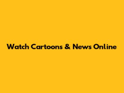 Watch Cartoons & News Online