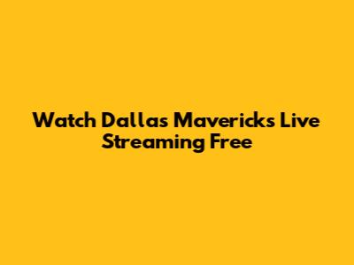 Watch Dallas Mavericks Live Streaming Free