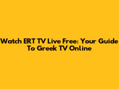 Watch ERT TV Live Free: Your Guide To Greek TV Online