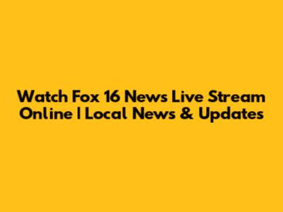 Watch Fox 16 News Live Stream Online | Local News & Updates