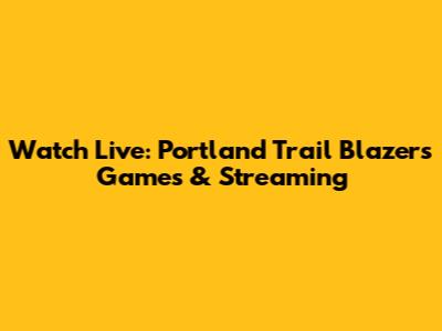 Watch Live: Portland Trail Blazers Games & Streaming
