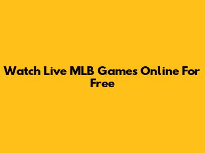 Watch Live MLB Games Online For Free