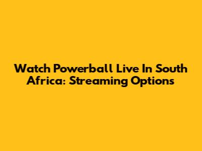 Watch Powerball Live In South Africa: Streaming Options