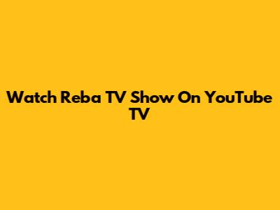 Watch Reba TV Show On YouTube TV