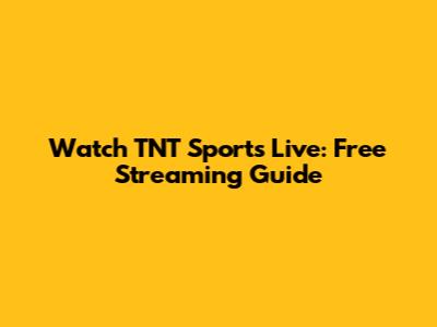 Watch TNT Sports Live: Free Streaming Guide