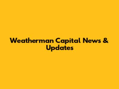 Weatherman Capital News & Updates