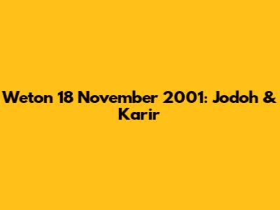 Weton 18 November 2001: Jodoh & Karir