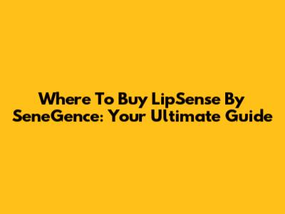 Where To Buy LipSense By SeneGence: Your Ultimate Guide