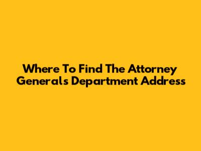Where To Find The Attorney General's Department Address