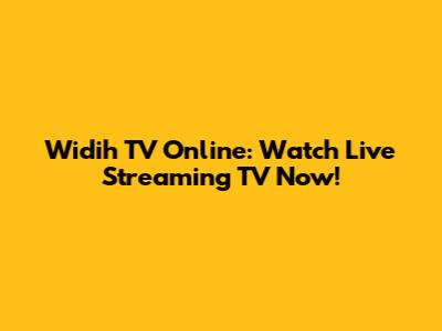 Widih TV Online: Watch Live Streaming TV Now!