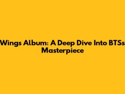 Wings Album: A Deep Dive Into BTS's Masterpiece