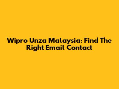Wipro Unza Malaysia: Find The Right Email Contact