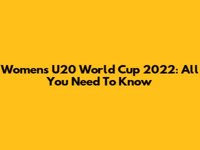 Women's U20 World Cup 2022: All You Need To Know