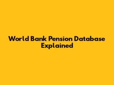 World Bank Pension Database Explained