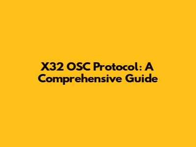 X32 OSC Protocol: A Comprehensive Guide