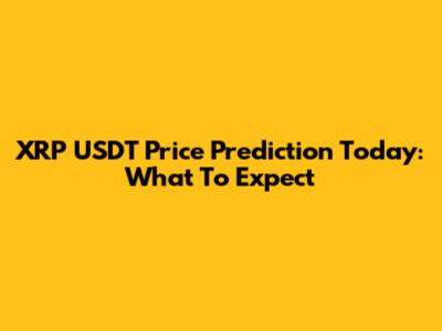 XRP USDT Price Prediction Today: What To Expect