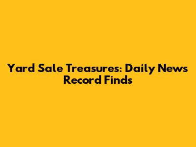 Yard Sale Treasures: Daily News Record Finds