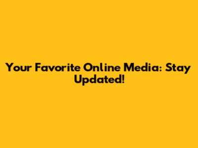 Your Favorite Online Media: Stay Updated!