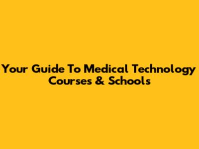 Your Guide To Medical Technology Courses & Schools