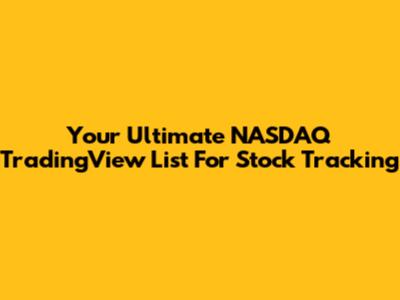 Your Ultimate NASDAQ TradingView List For Stock Tracking