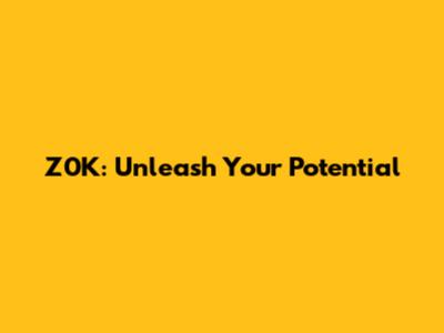 Z0K: Unleash Your Potential