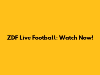 ZDF Live Football: Watch Now!