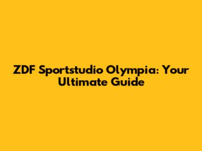 ZDF Sportstudio Olympia: Your Ultimate Guide