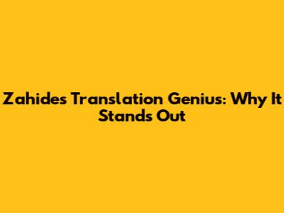 Zahide's Translation Genius: Why It Stands Out