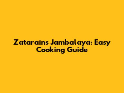 Zatarain's Jambalaya: Easy Cooking Guide