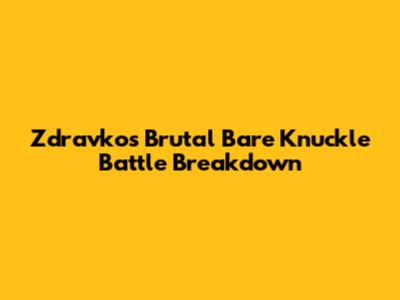 Zdravko's Brutal Bare Knuckle Battle Breakdown