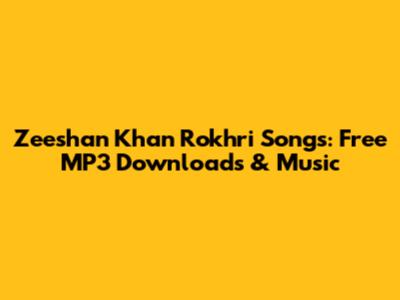 Zeeshan Khan Rokhri Songs: Free MP3 Downloads & Music