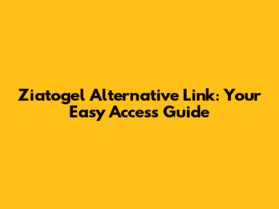 Ziatogel Alternative Link: Your Easy Access Guide