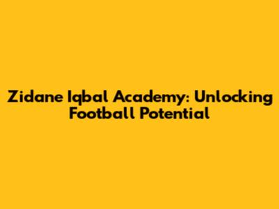 Zidane Iqbal Academy: Unlocking Football Potential