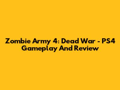 Zombie Army 4: Dead War - PS4 Gameplay And Review