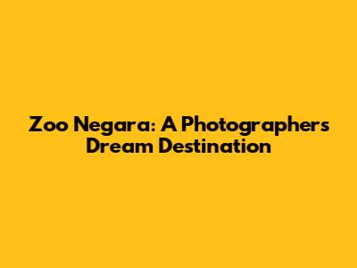 Zoo Negara: A Photographer's Dream Destination