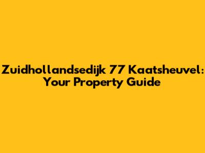 Zuidhollandsedijk 77 Kaatsheuvel: Your Property Guide