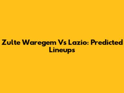 Zulte Waregem Vs Lazio: Predicted Lineups